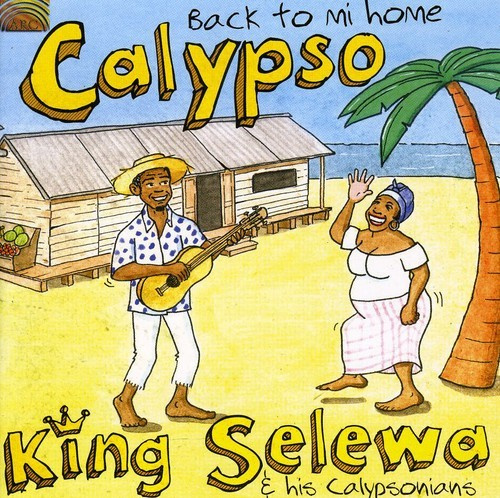King Selewa & His Calypsonians - Calypso - Back To Mi Home