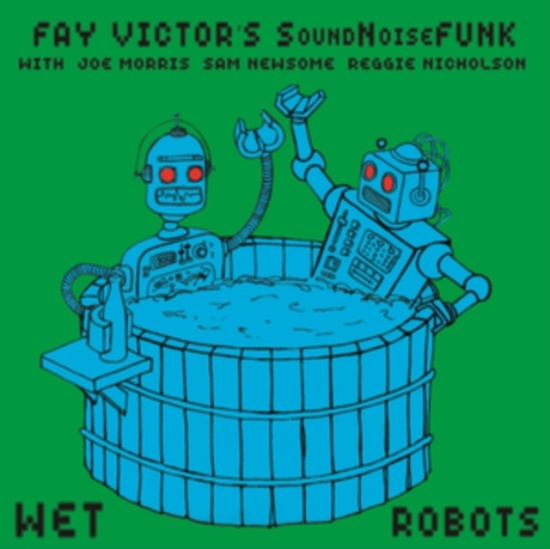Victor Fay And Soundnoisefunk - Wet Robots