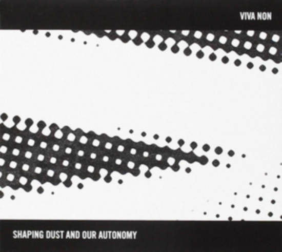Viva Non - Shaping Dust And Our Autonomy