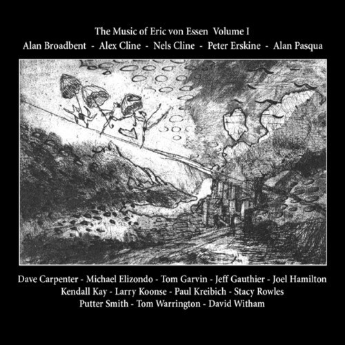 Alan Broadbent / Alex Cline / Nels - The Music Of Eric Von Essen, Vol. 1