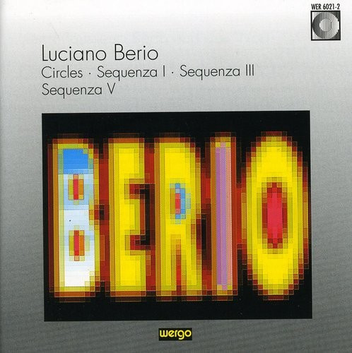 Luciano Berio - Circles Sequenza I, Iii & V