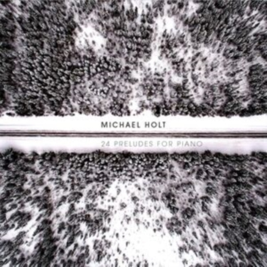 Michael Holt - 24 Preludes For Piano