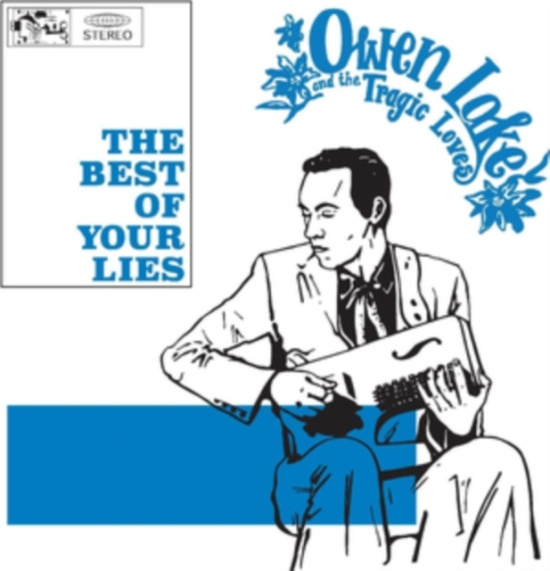 Lake Owen And The Tragic Loves - The Best Of Your Lies