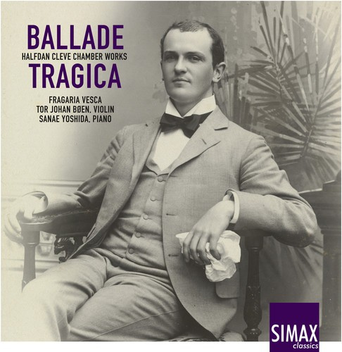 Cleve Halfdan - Ballade Tragica – Chamber Works