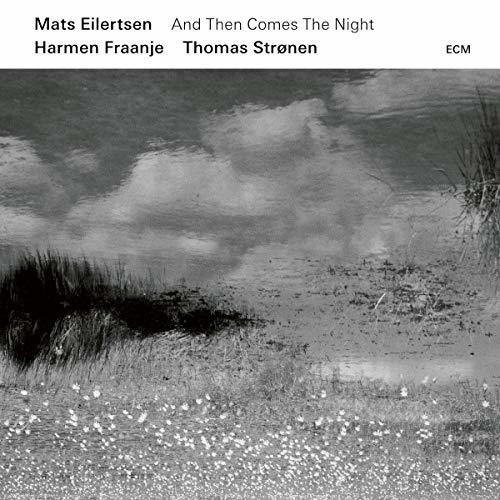 Mats Eilertsen - And Then Comes The Night