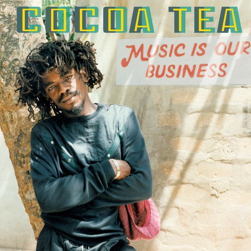 Cocoa Tea - Music Is Our Business