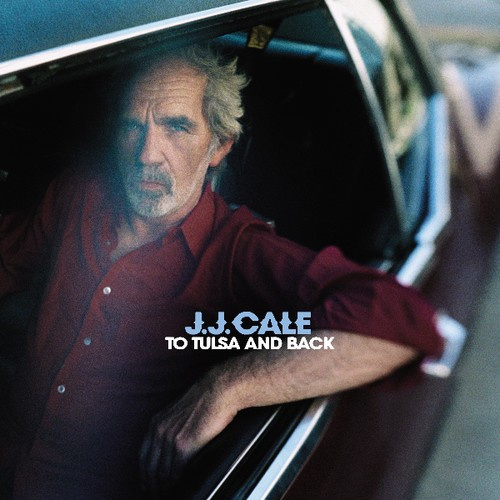 J.J. Cale - To Tulsa And Back