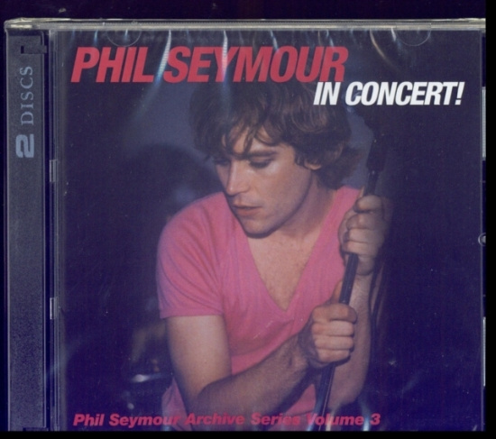 Phil Seymour - In Concert Archives Vol.3
