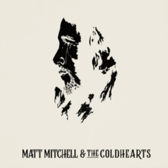 Mitchell Matt And The Coldhearts - Matt Mitchell & The Coldhearts