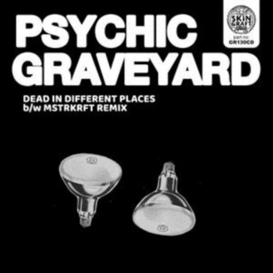 Psychic Graveyard - Dead In Different Places B/W Mstrkr