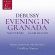 Claude Debussy - Evening In Granada Claude Debussy - Evening In Granada