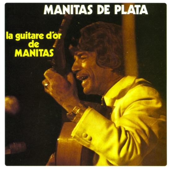 Manitas De Plata - La Guitare D'or De Manitas
