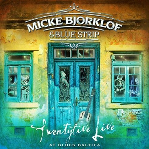 Micke Björklöf & Blue Strip - Twentyfive Live At Blues Baltica