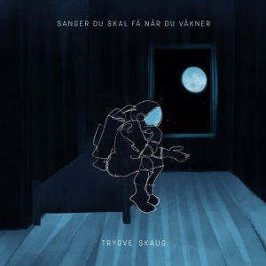 Trygve Skaug - Sanger Du Skal Få Når Du Våkner