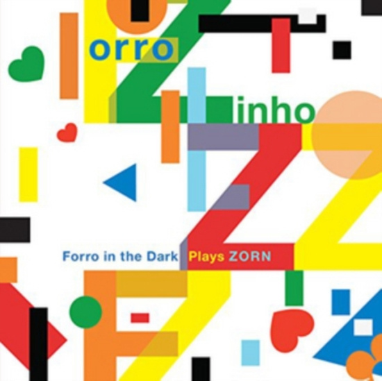 Zorn John - Forro Zinho: Forro In The Dark Play
