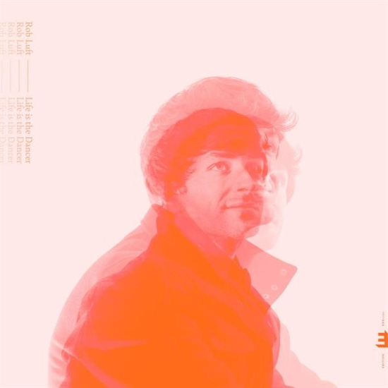 Rob Luft - Life Is The Dancer