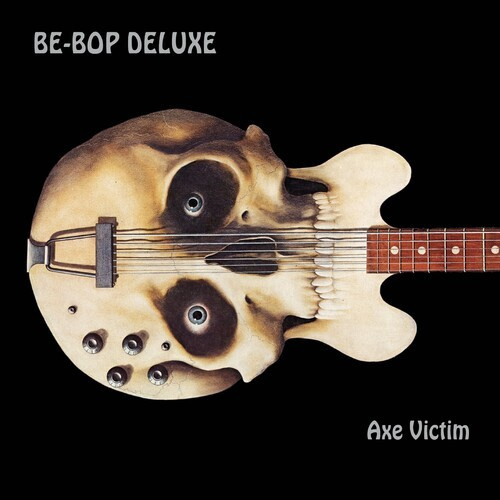 Be Bop Deluxe - Axe Victim (Expanded & Remastered)