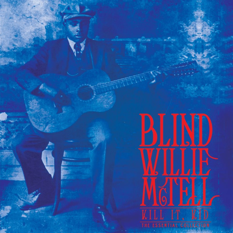 Blind Willie Mctell - Kill It, Kid . The Essential Collec