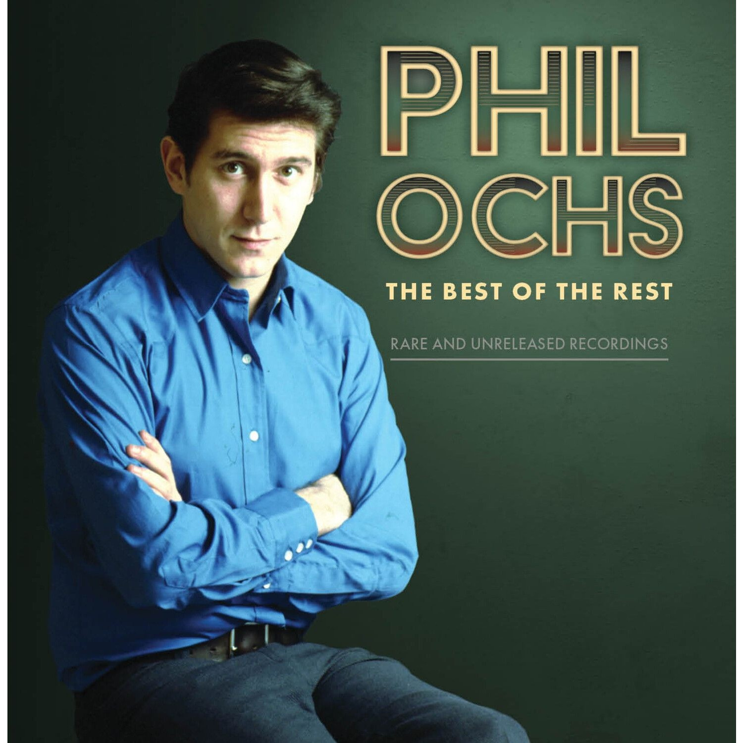 Phil Ochs - Best Of The Rest: Rare And Unreleas