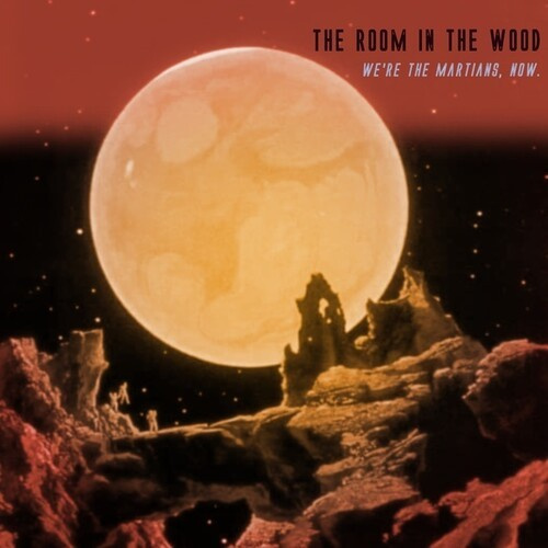 The Room In The Wood - We're The Martians Now