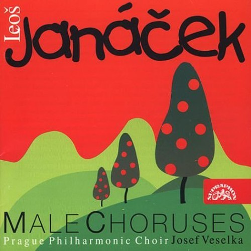 Leoš Janáček - Male Choruses