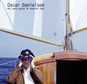 Oscar Danielson - Att Vara Vacker Är Modernt Igen
