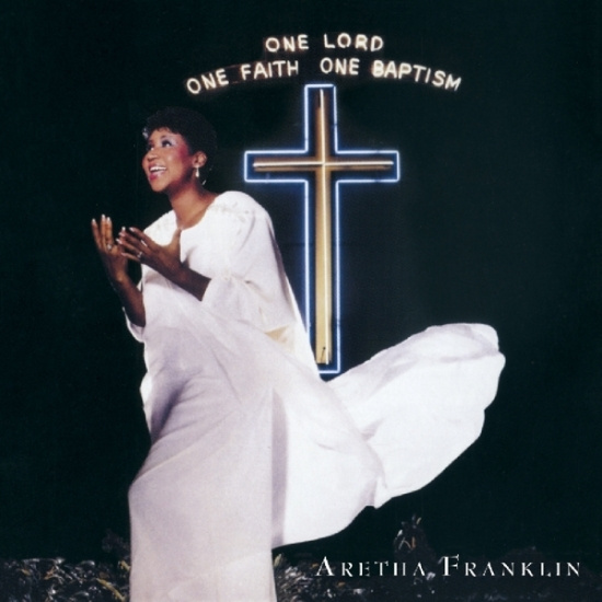 Aretha Franklin - One Lord,One Faith,One Baptism