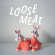 Loose Meat - Loose Meat Loose Meat - Loose Meat
