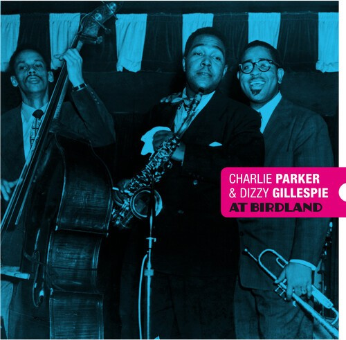 Charlie & Dizzy Gillespie Parker - At Birdland