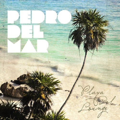 Pedro Del Mar - Playa Del Lounge