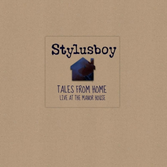 Stylusboy - Tales From Home: Live At The Manor House