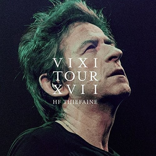Hubert Félix Thiéfaine - Vixi Tour Xvii