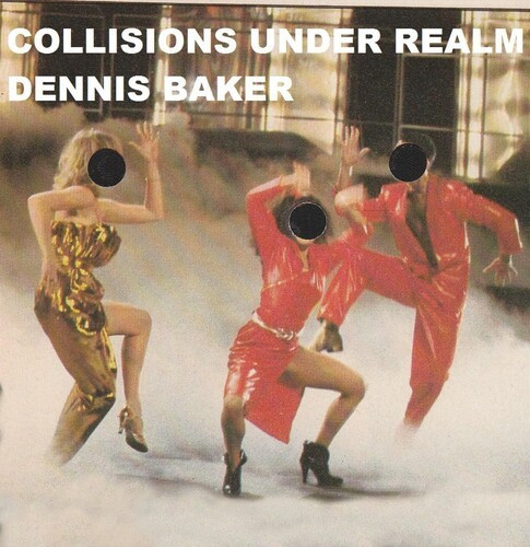 Dennis Baker - Collisions Under Realm
