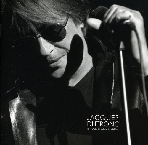 Jacques Dutronc - Et Vous, Et Vous, Et Vous Live