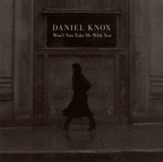 Knox Daniel - Won't You Take Me With You