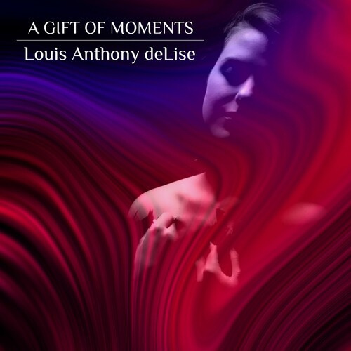 Delise Louis Anthony - A Gift Of Moments