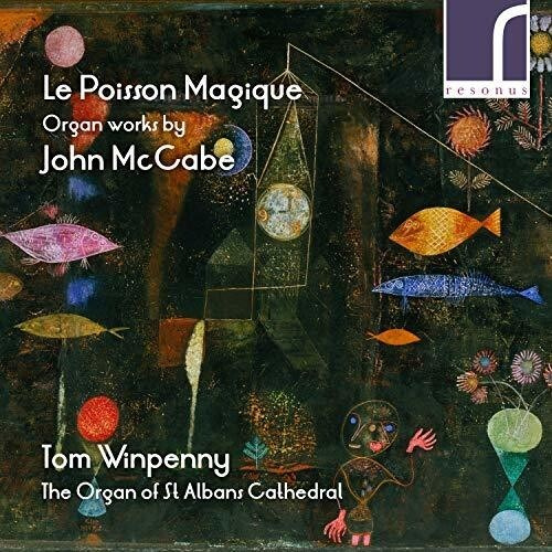 John McCabe - Le Poisson Magique: Organ Works By