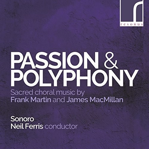 Martin Frank Macmillan James - Passion & Polyphony: Sacred Choral
