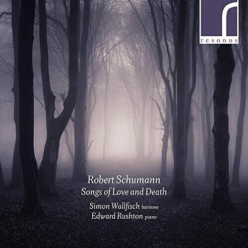 Robert Schumann - Songs Of Love And Death