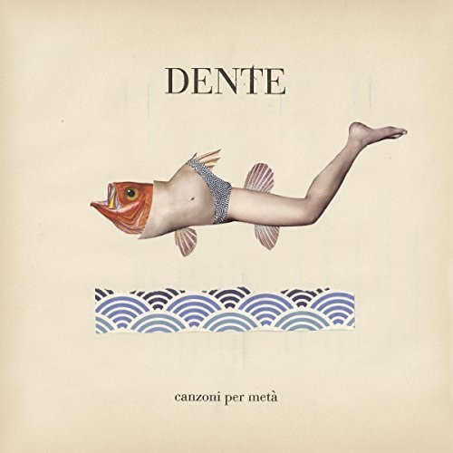 Dente - Canzoni per metà