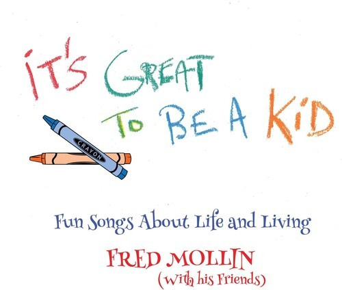 Fred Mollin - It's Great To Be A Kid