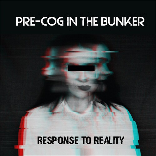 Pre-Cog In The Bunker - Response To Reality