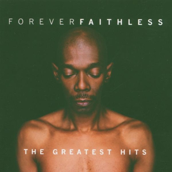 Faithless - Forever Faithless: The Greatest Hits