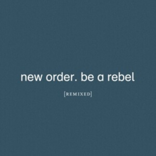 New Order - Be A Rebel Remixed