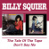 Squier Billy - Tale Of The Tape / Don't Say No Squier Billy - Tale Of The Tape / Don't Say No
