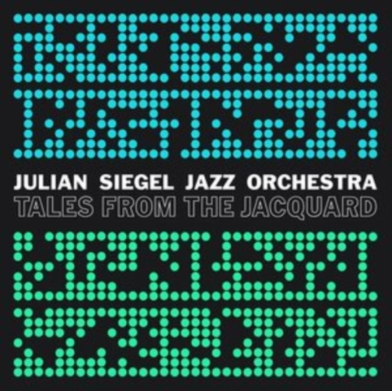 Julian Siegel Jazz Orchestra - Tales From The Jacquard