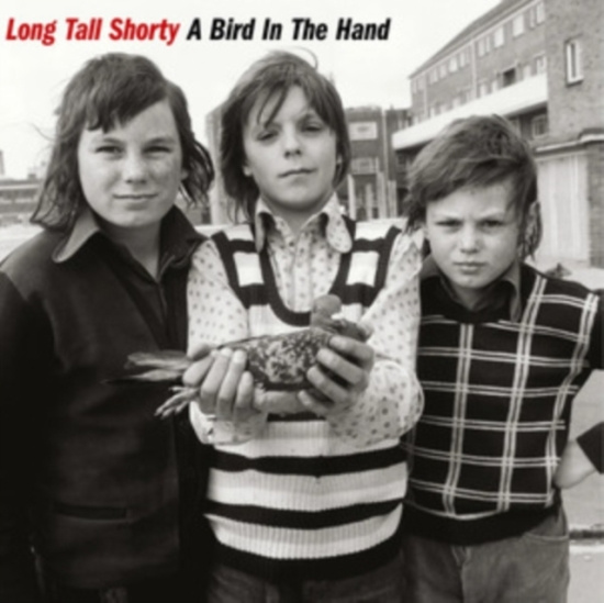 Long Tall Shorty - A Bird In The Hand