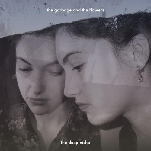 Garbage And The Flowers - Deep Niche