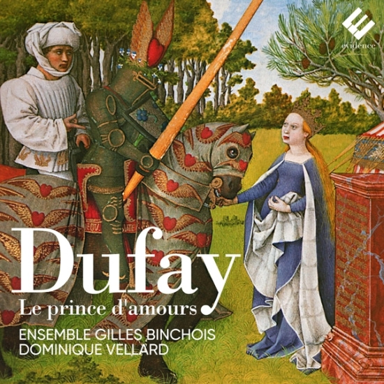 Ensemble Gilles Binchois - Dufay Le Prince D'amours