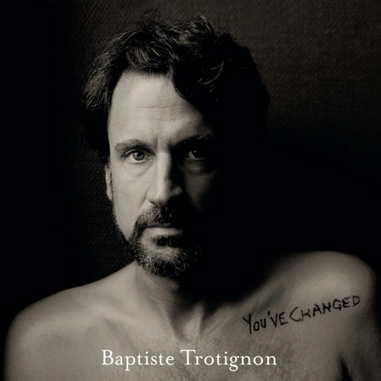Trotignon Baptiste - You've Changed